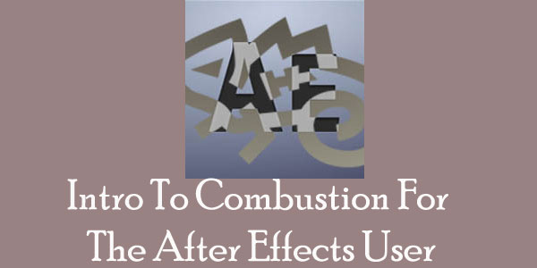 Intro To Combustion For The After Effects User  