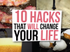 10 Hacks that will change your Life Forever